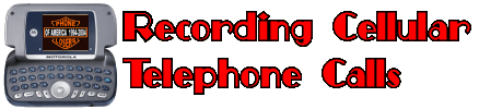 Recording Cellular Wireless Phone Calls